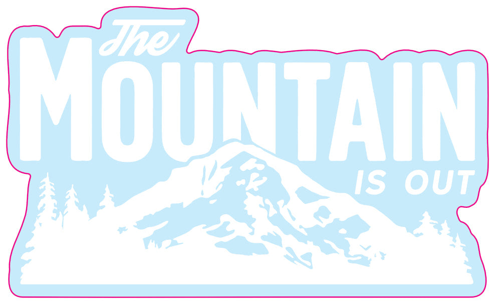 The Mountain Is Out Sticker